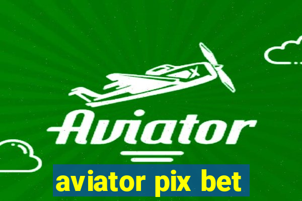 aviator pix bet