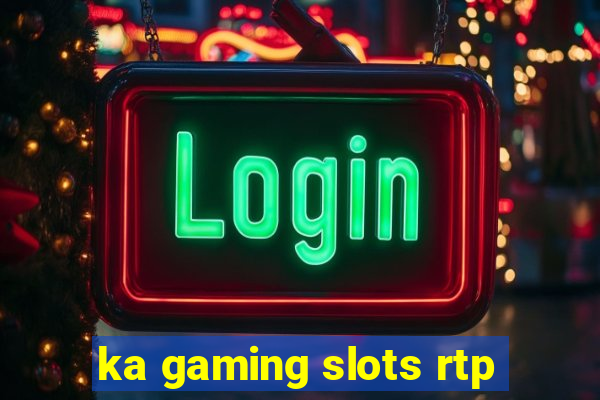 ka gaming slots rtp