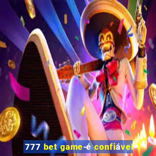 777 bet game-é confiável