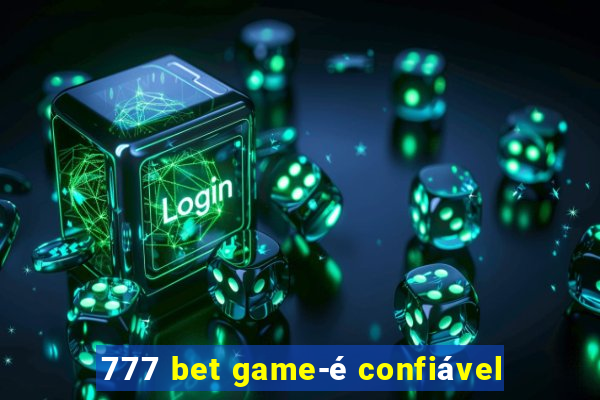 777 bet game-é confiável