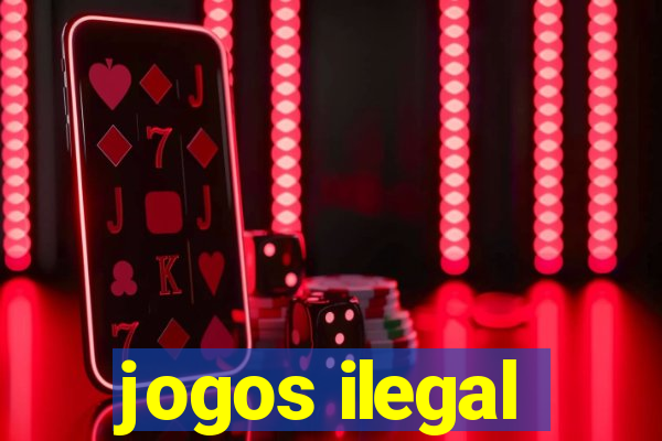 jogos ilegal