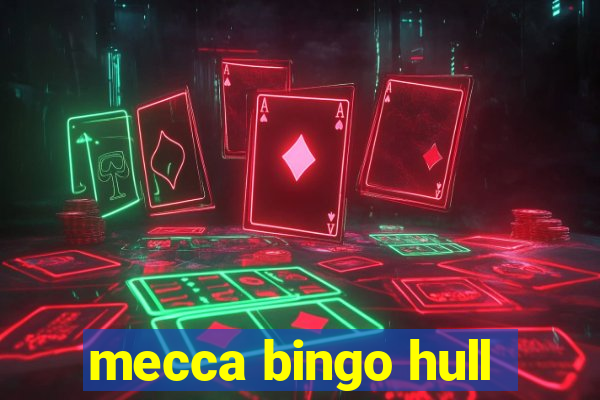 mecca bingo hull