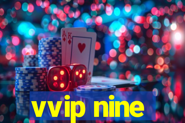 vvip nine