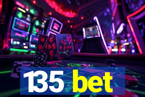 135 bet