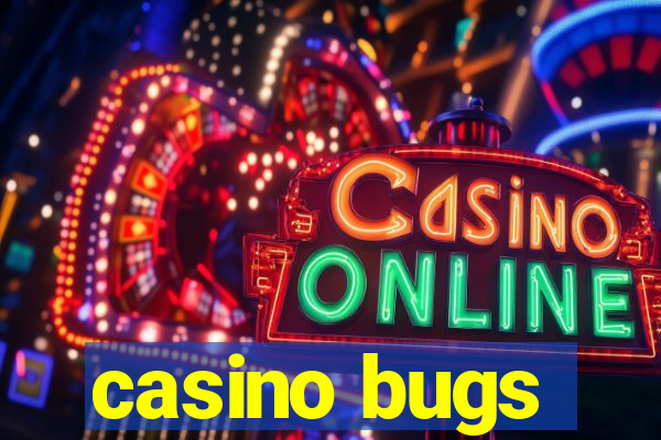 casino bugs