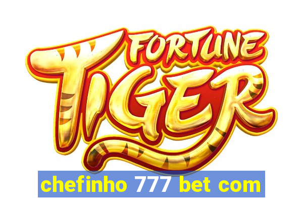 chefinho 777 bet com