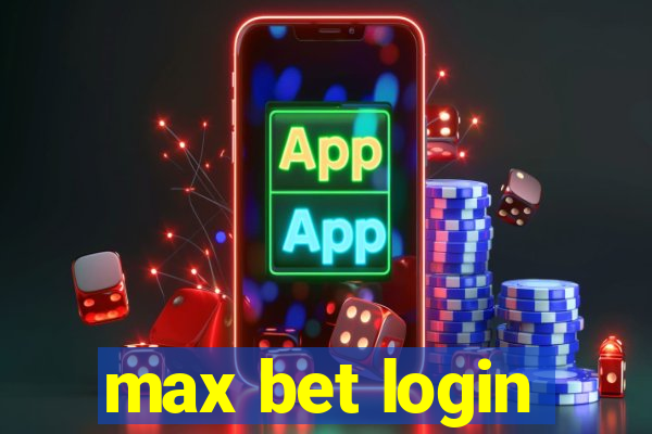 max bet login