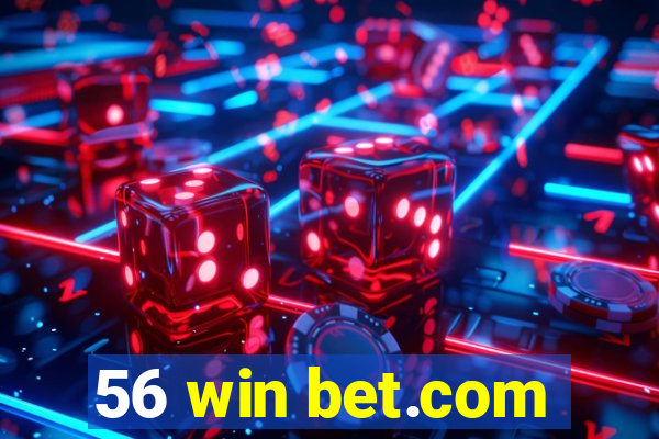 56 win bet.com