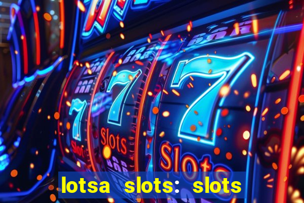 lotsa slots: slots de cassino