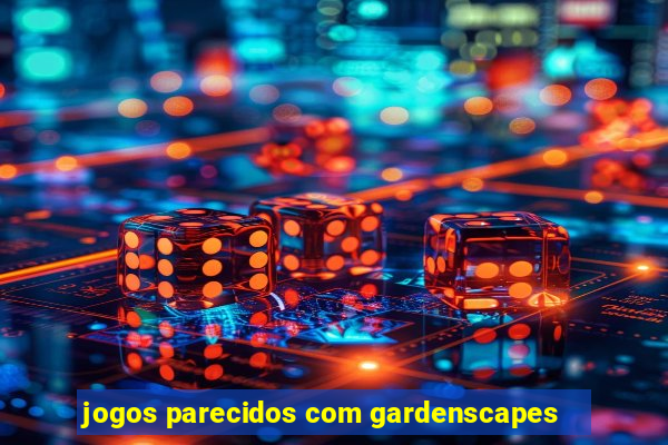 jogos parecidos com gardenscapes