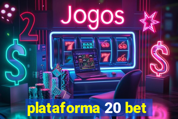 plataforma 20 bet