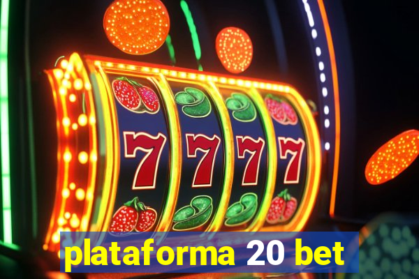 plataforma 20 bet