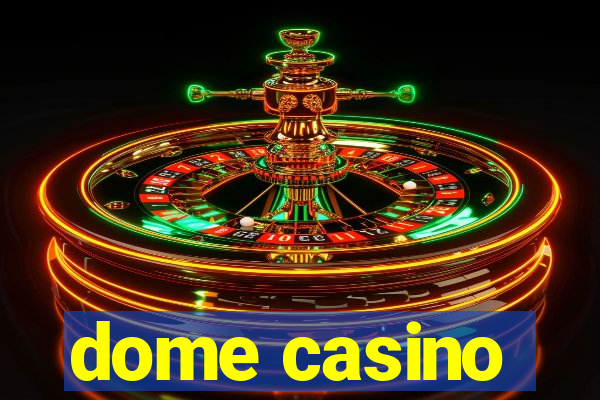 dome casino