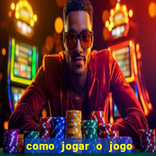 como jogar o jogo do tigre para ganhar dinheiro