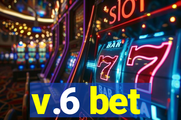 v.6 bet