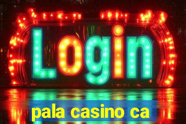 pala casino ca