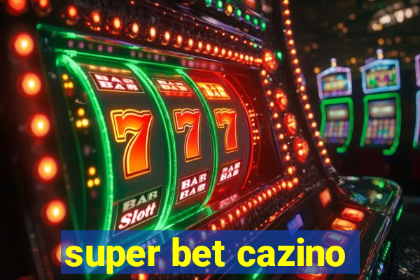 super bet cazino