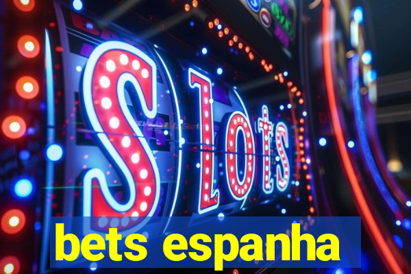 bets espanha