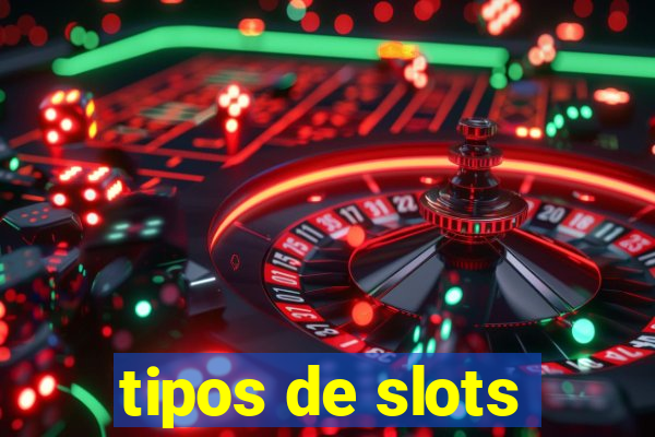 tipos de slots