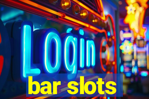 bar slots