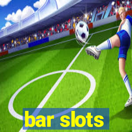 bar slots