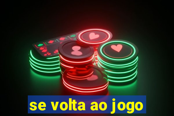 se volta ao jogo