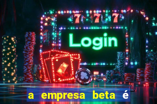 a empresa beta é uma subsidiária multinacional