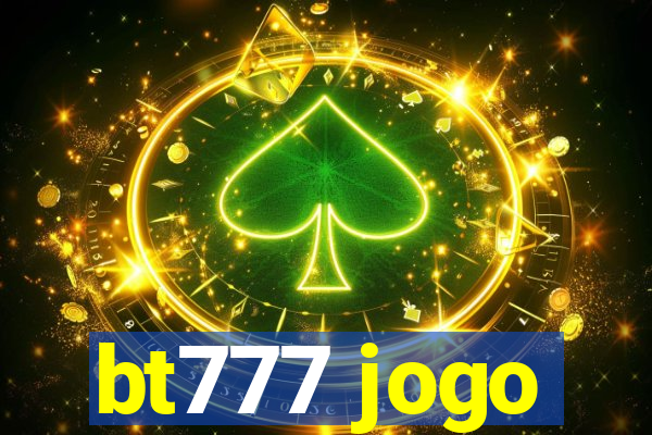 bt777 jogo