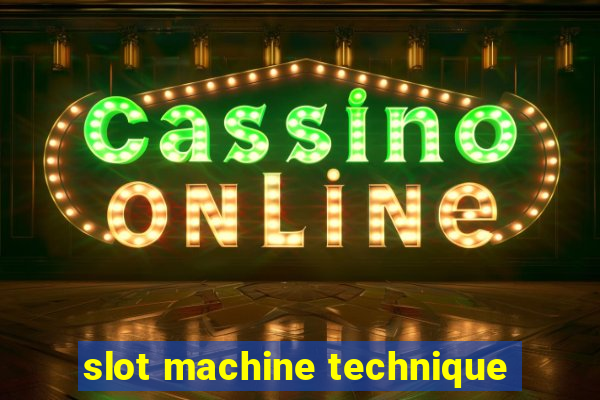 slot machine technique