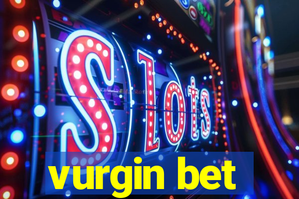 vurgin bet