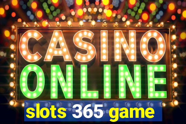 slots 365 game