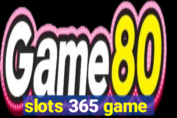 slots 365 game