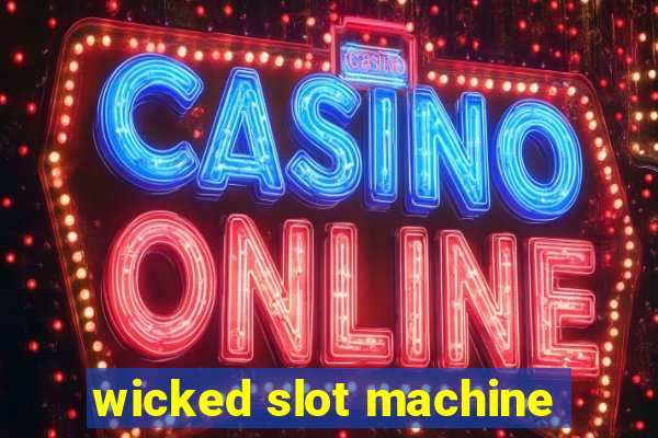 wicked slot machine