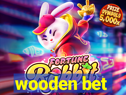 wooden bet