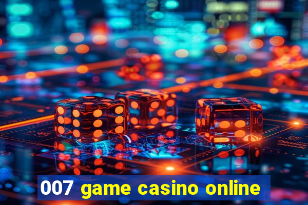 007 game casino online