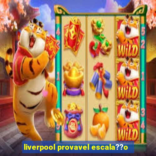 liverpool provavel escala??o