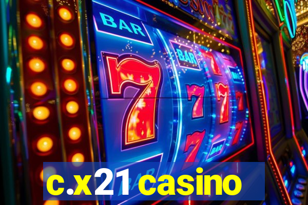 c.x21 casino