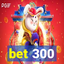 bet 300