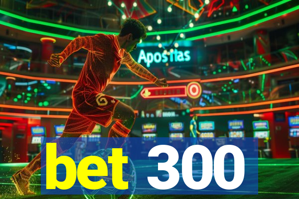 bet 300