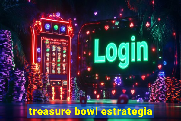 treasure bowl estrategia