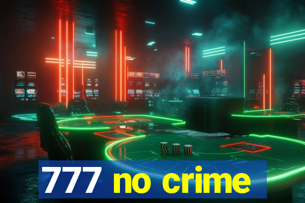 777 no crime