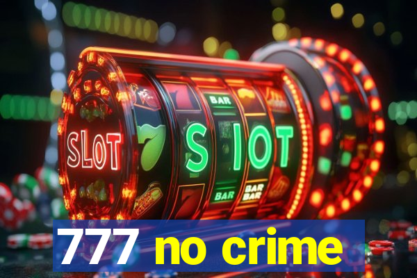 777 no crime