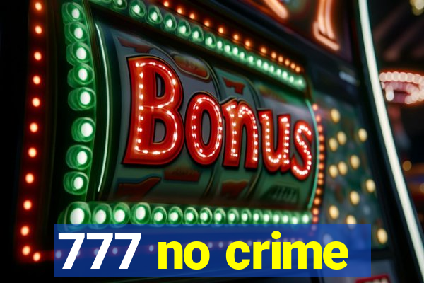 777 no crime