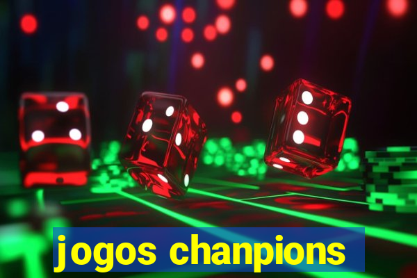 jogos chanpions