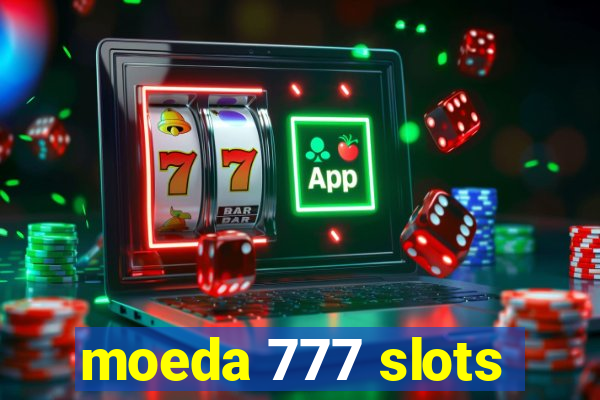 moeda 777 slots