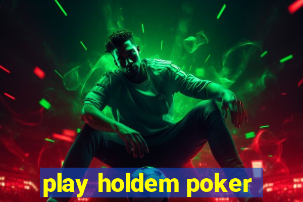 play holdem poker