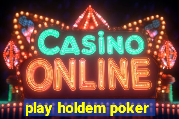 play holdem poker