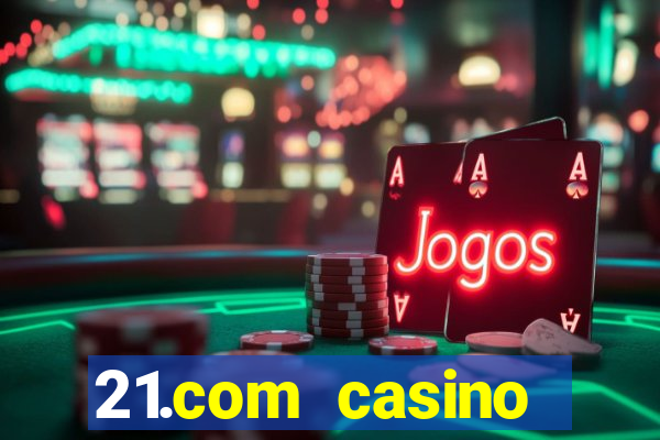 21.com casino guaranteed cash