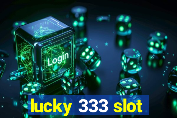 lucky 333 slot