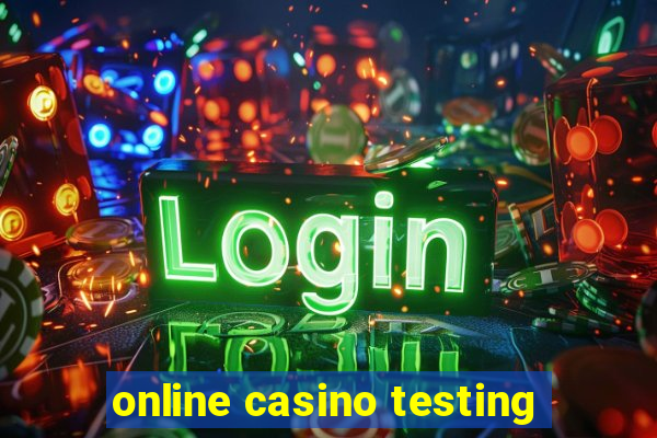 online casino testing